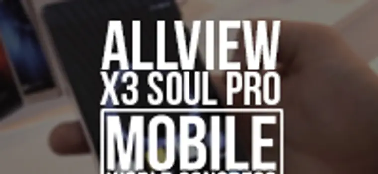 Allview X3 Soul Pro - przyglądamy się flagowcowi z sensorem siły nacisku na ekran [MWC 2016]