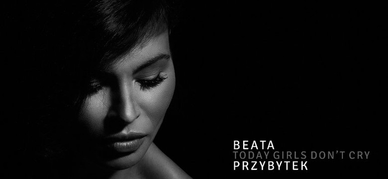 BEATA PRZYBYTEK - "Today Girls Don't Cry"