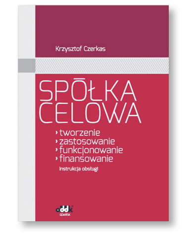 Krzysztof Czerkas, „Spółka celowa. Instrukcja obsługi”, ODDK, Gdańsk 2017