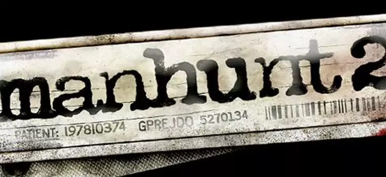 Manhunt 2 pojawi się na PC!