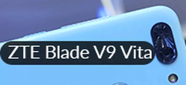 ZTE Blade V9 Vita - pierwsze wrażenia [MWC 2018]