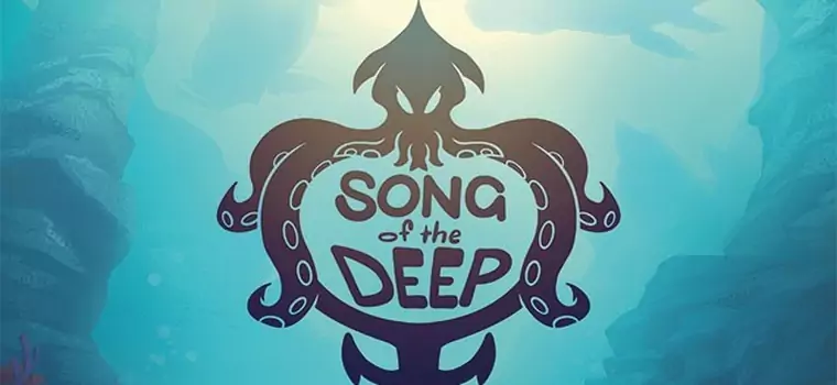 Już niedługo udamy się na wyprawę w morskie głębiny. Zobaczcie premierowy trailer Song of the Deep