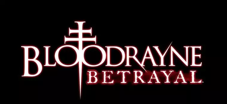 Pierwsze 44 minuty z BloodRayne Betrayal