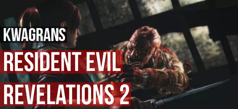 Kwagrans: gramy w Resident Evil: Revelations 2