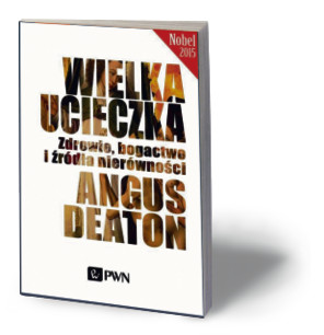 Angus Deaton, „Wielka ucieczka”, PWN, Warszawa 2016