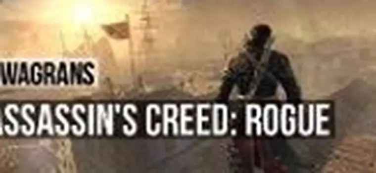 KwaGRAns: morskie opowieści wprost z pecetowego Assassin’s Creed: Rogue