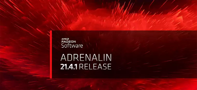 AMD Radeon Software Adrenalin 21.4.1 - duża aktualizacja sterowników z masą nowości
