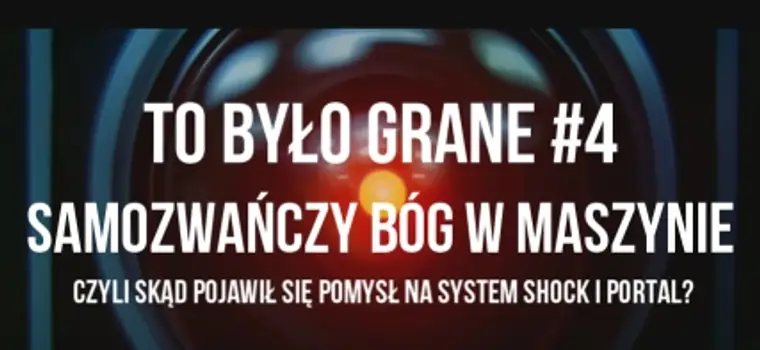 To Było Grane #4: Samozwańczy bóg w maszynie