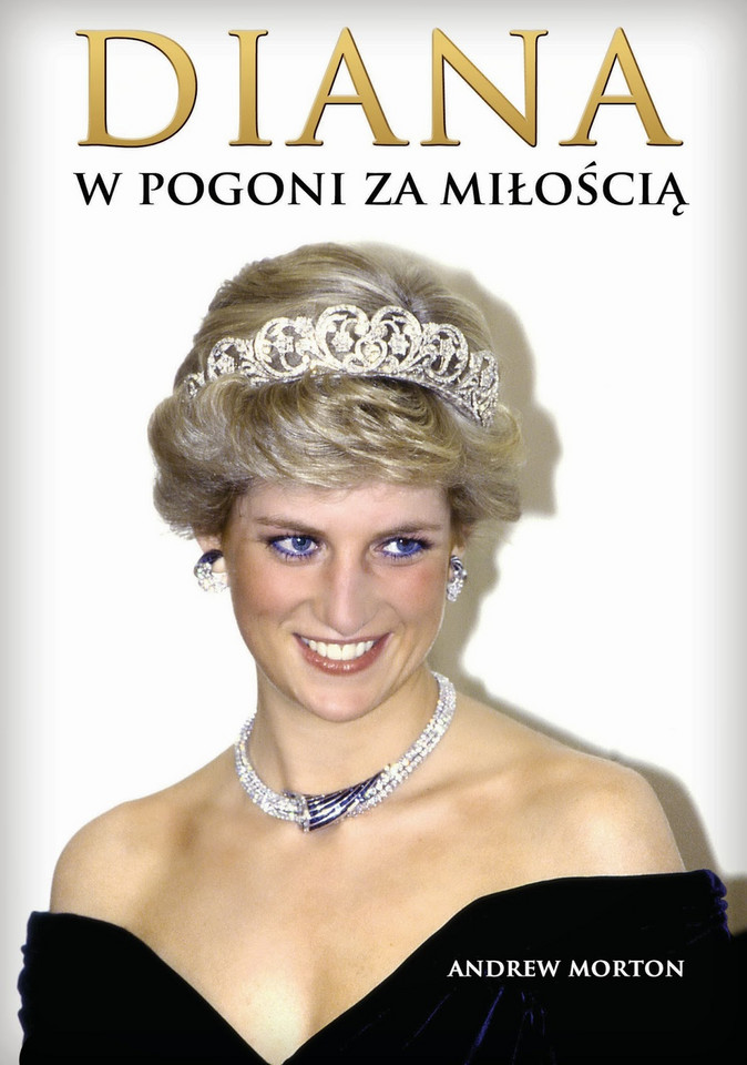 Andrew Morton, "Diana. W pogoni za miłością" (Dream Books)