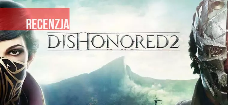 Recenzja Dishonored 2 - nowe szaty króla skrytobójców