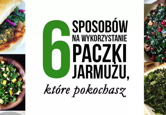 Jarmużowe szaleństwo. 6 sposobów na wykorzystanie paczki jarmużu, które pokochasz