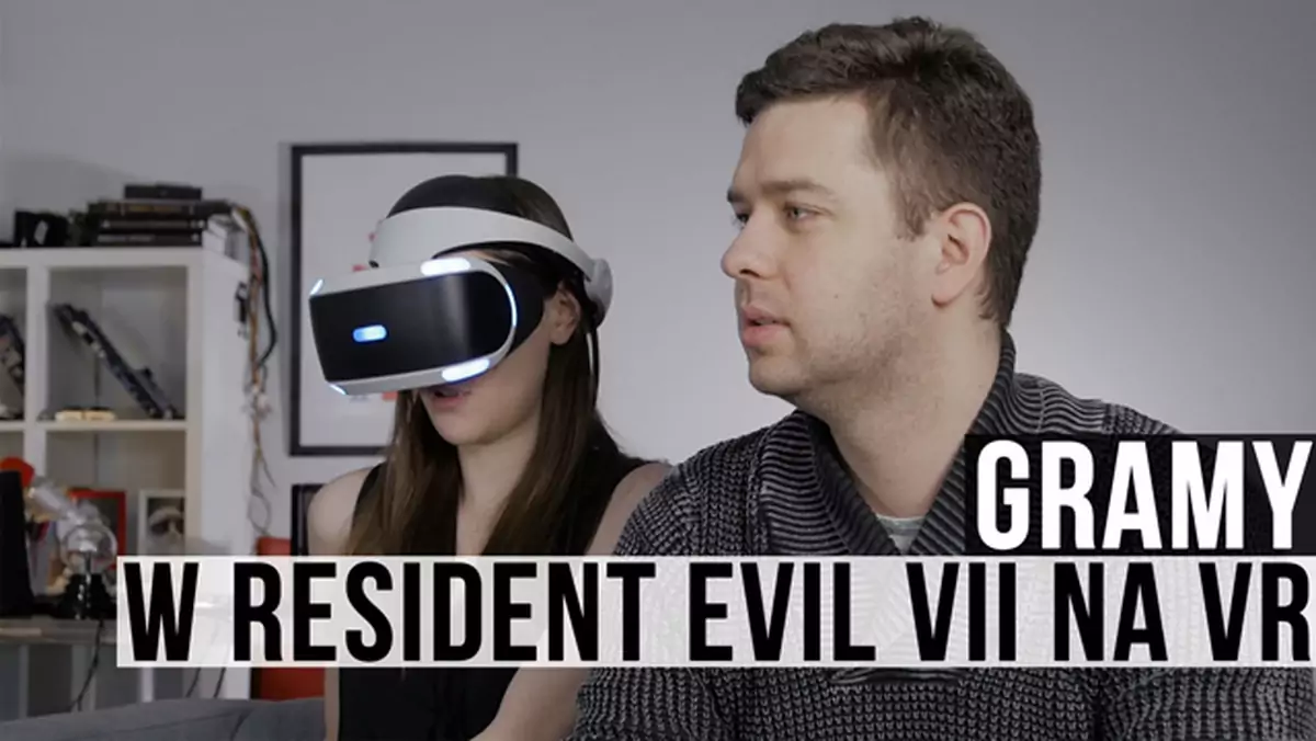 Gramy w Resident Evil 7 na VR - kobiecy krzyk i męskie łzy