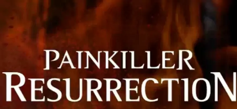 Nowy trailer Painkiller: Resurrection - wyliczanka nowych cech