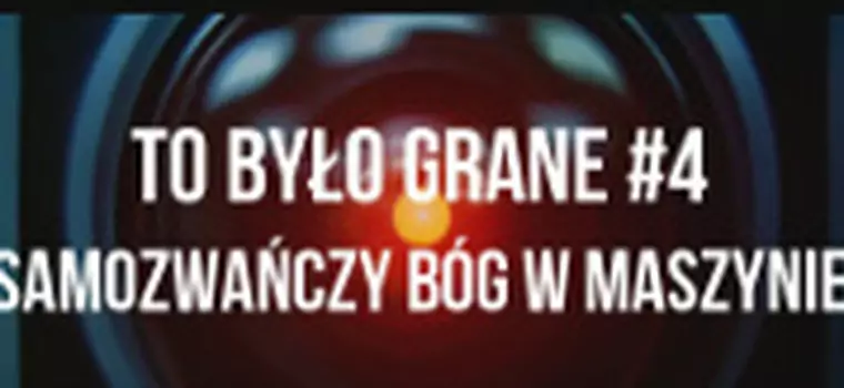 To było grane #4: Samozwańczy bóg w maszynie, czyli skąd pojawił się pomysł na System Shock i Portal?