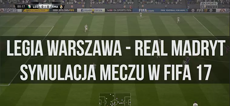 Legia Warszawa - Real Madryt. Symulacja meczu w FIFA 17