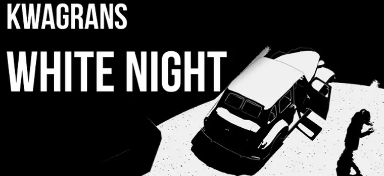 Kwagrans: gramy w White Night