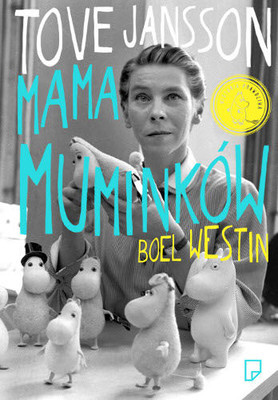 Tove Jansson. Mama Muminków - Boel Westin