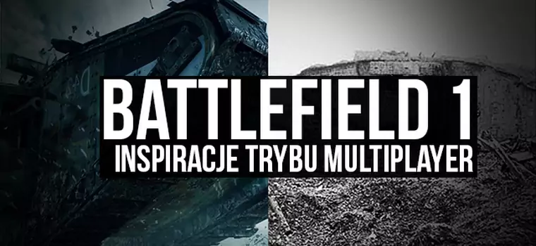 Battlefield 1 - Czym inspirowano się tworząc multipalyer?