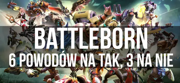 Battleborn - 6 powodów na tak, 3 na nie