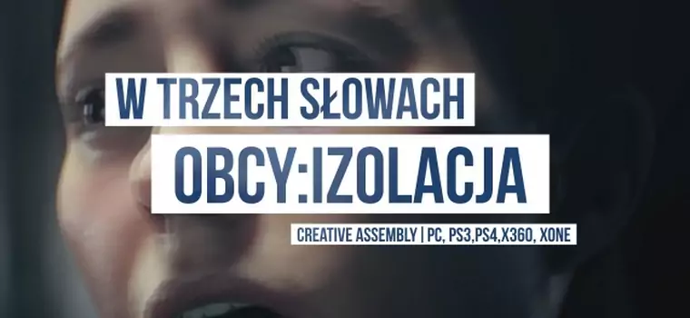 W Trzech Słowach - Obcy: Izolacja