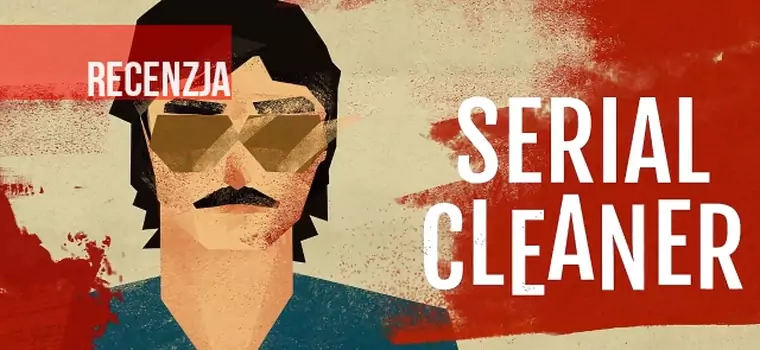 Recenzja Serial Cleaner. Panie czyścicielu, moi chłopcy znów się zdenerwowali