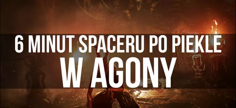 6 minut spaceru po piekle w Agony