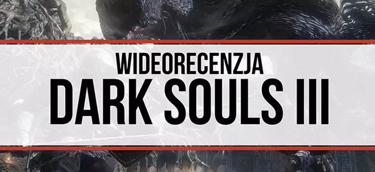 Wideorecenzja Dark Souls III