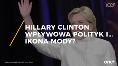 Hillary Clinton - wpływowa polityk i... ikona mody?