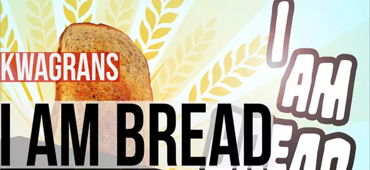 KwaGRAns: I Am Bread