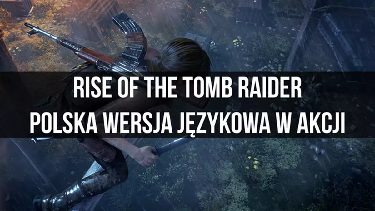 Jak brzmi polski dubbing w Rise of the Tomb Raider?