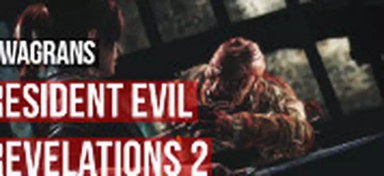 kwaGRAns: Jesteśmy przerażeni jak słabe jest Resident Evil: Revelations 2