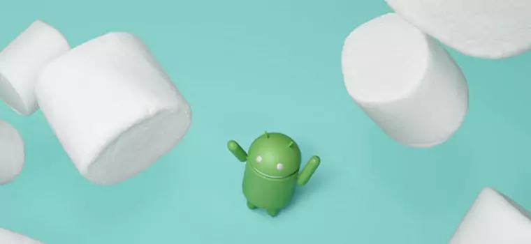Pianka od Google już dostępna. Wszystko, co musisz wiedzieć o Androidzie 6.0 Marshmallow