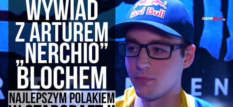 Wywiad z Arturem "Nerchio" Blochem - najlepszym polskim graczem w StarCraft II