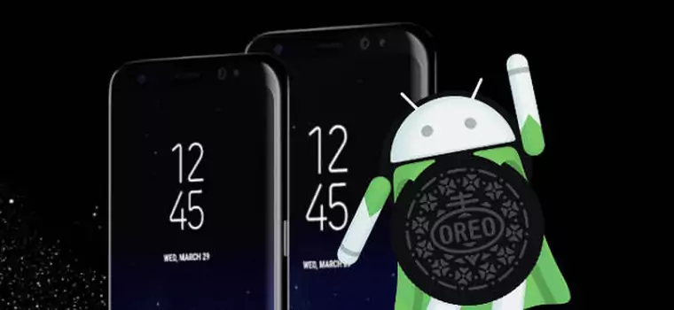 Android 8.0 Oreo dla Samsungów Galaxy S8 i S8+ już w przygotowaniu