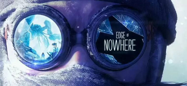 Graliśmy w Edge of Nowhere - niecodzienną przygodę tylko na Oculusa