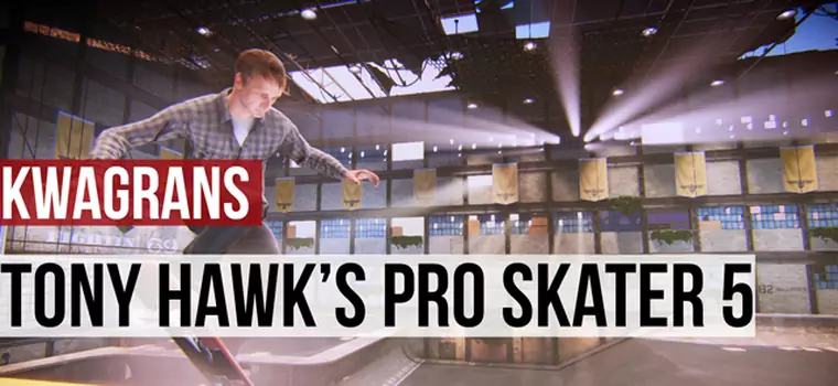 KwaGRAns: Próbujemy zachować powagę grając w Tony Hawk's Pro Skater 5