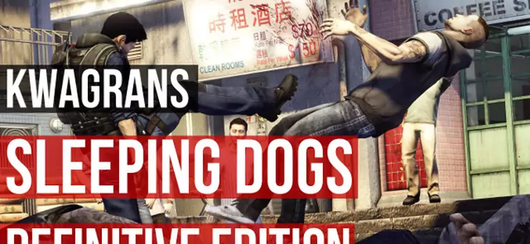 Kwagrans: gramy w Sleeping Dogs: Definitive Edition