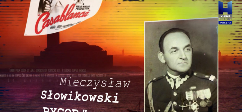 Fragmenty biografii Mieczysława Słowikowskiego w kinowym hicie "Casablanca"?