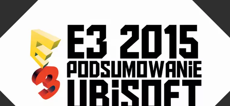 E3 2015: Podsumowanie konferencji Ubisoftu