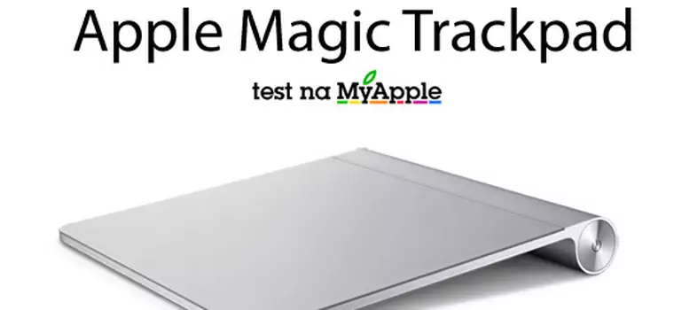 Apple Magic Trackpad - jeszcze więcej do głaskania
