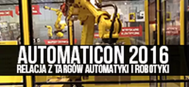 Zwiedzamy Automaticon 2016 - relacja z targów automatyki przemysłowej