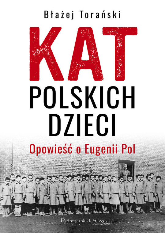 Błażej Torański, "Kat polskich dzieci. Opowieść o Eugenii Pol" (okładka)