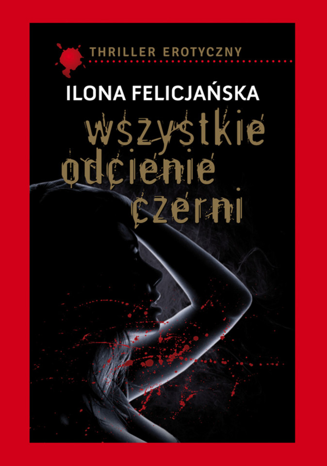 Ilona Felicjańska, "Wszystkie odcienie czerni"