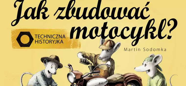 Książka na prezent dla małego motocyklisty: „Jak zbudować motocykl?”