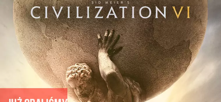 Graliśmy w Sid Meier’s Civilization VI. Na podbój świata w cztery godziny!