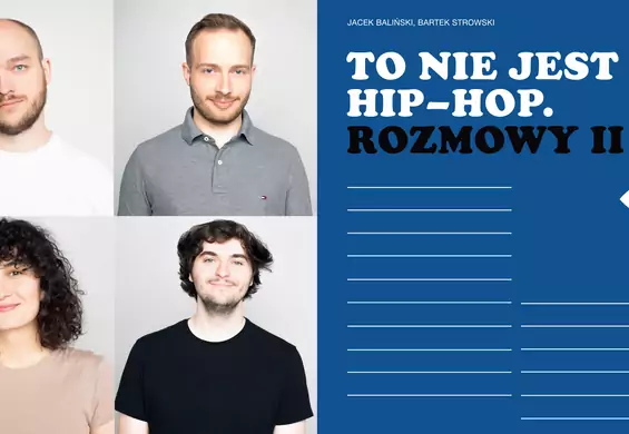 "To najlepsza książka o polskim hip-hopie". Pogadaliśmy z autorami „To nie jest hip-hop. Rozmowy II”