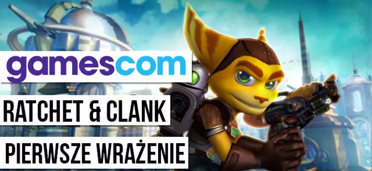 Gamescom 2015: Ratchet & Clank - wrażenia z gry