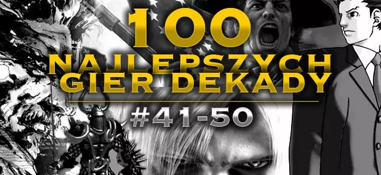 100 najlepszych gier dekady - miejsca 41-50