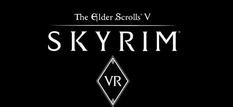 Zapowiedziano The Elder Scrolls V: Skyrim VR. Mieczem i magią w goglach!