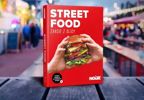 "Street food. Żarcie z ulicy". Wydaliśmy książkę, przy której zgłodniejesz